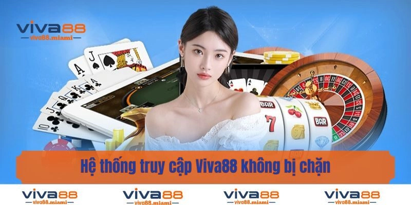 Hệ thống truy cập Viva88 không bị chặn