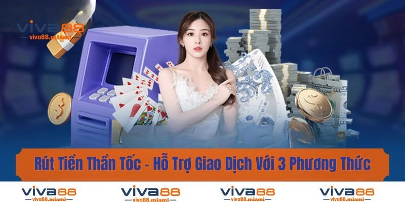 Rút Tiền Thần Tốc – Hỗ Trợ Giao Dịch Với 3 Phương Thức